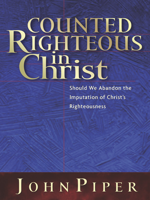 Title details for Counted Righteous in Christ? by John Piper - Available